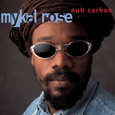 Nuh Carbon 专辑 Mykal Rose/Michael Rose/Don Camel/Sly & Robbie/Roots Radics