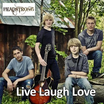 Live Laugh Love 專輯 Headstrong