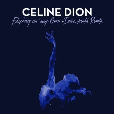 Céline Dion Flying On My Own + Dave Audé Remix