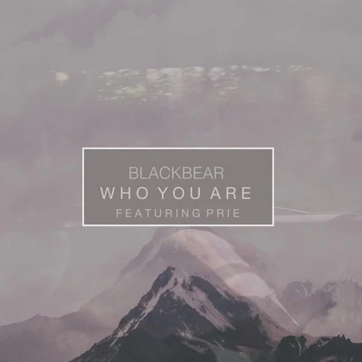 Who You Are (feat. Prie) 专辑 blackbear