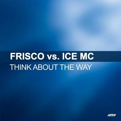 Think About The Way (Frisco Vs. Ice MC) 專輯 Old Bread/Frisco