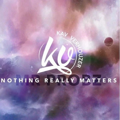 Nothing Really Matters (Kav Verhouzer Remix) 專輯 Kronkel Dom/Kav Verhouzer