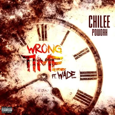 Wrong Time (feat. Wade) 专辑 Chilee Powdah/Celly Cel/D-Shot/Rico Rossi