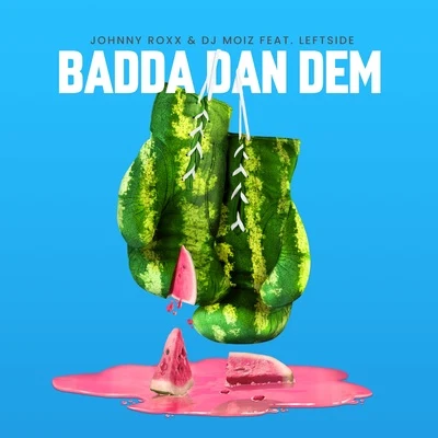 Badda Dan Dem 专辑 Gustavo Voz Perdida/DJ Moiz/Dj Cron