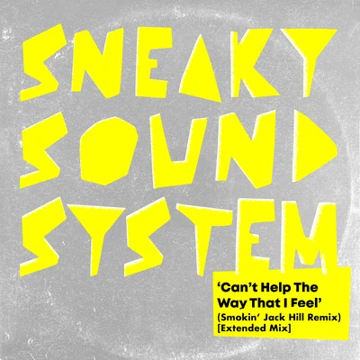 Cant Help The Way That I Feel (Smokin Jack Hill Vibes Remix - Extended Mix) 專輯 Sneaky Sound System