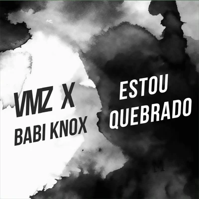 Estou Quebrado (feat. Babi Knox) 專輯 Vico C/VMZ/Player Tauz