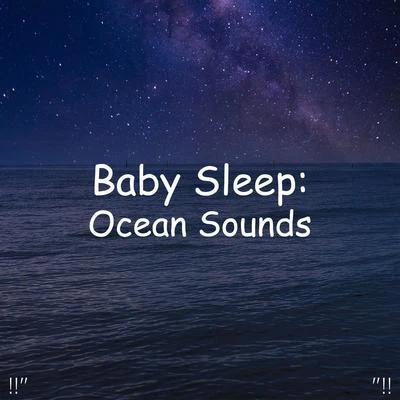 !!" Baby Sleep: Ocean Sounds "!! 专辑 Ocean Waves for Sleep