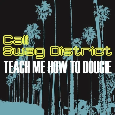 Teach Me How To Dougie 专辑 Cali Swag District