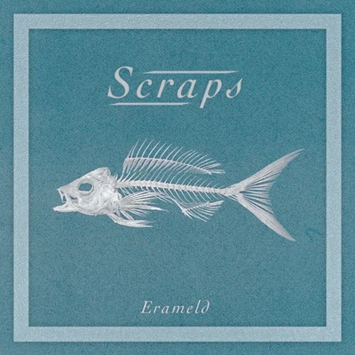 Scraps 专辑 Erameld/Kovacs