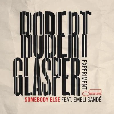 Somebody Else (feat. Emeli Sandé) 專輯 Robert Glasper Experiment