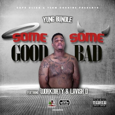 Some Good Some Bad (feat. Work Dirty Lavish D) 专辑 Yung Bundle/Work Dirty