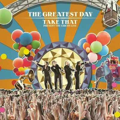 The Greatest Day. Take That Present The Circus Live 專輯 Take That