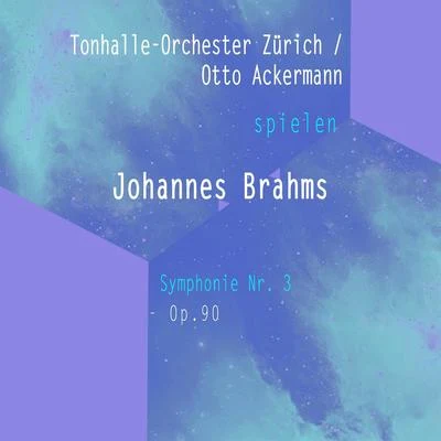 Tonhalle-Orchester ZürichOtto Ackermann spielen: Johannes Brahms: Symphonie Nr. 3, Op. 90 專輯 Nora Jungwirth/Tonhalle-Orchester Zürich/Max Lichtegg/Victor Reinshagen