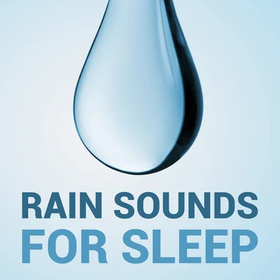 Rain Sounds for Sleep 专辑 Rain Sounds For Sleep/meditacou musica ambiente/Lluvia PQ