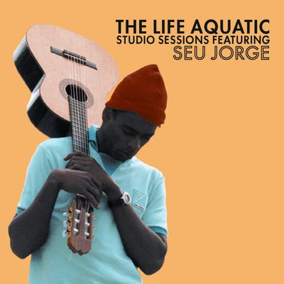 The Life Aquatic Exclusive Studio Sessions Featuring Seu Jorge 專輯 Seu Jorge