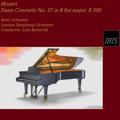 Mozart: Piano Concerto No. 27 in B-Flat Major, K 595 专辑 Artur Schnabel