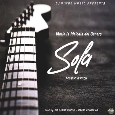 Sola (Version Acustica) 专辑 El Joey/Marie La Melodia del Genero