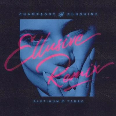 Champagne Sunshine (Ellusive Remix) 专辑 Ellusive