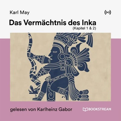 Das Vermächtnis des Inka (Kapitel 1 und 2) 專輯 Karl May/Audio Media Digital Hörbücher/Karlheinz Gabor