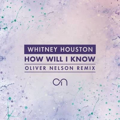 How Will I Know (Oliver Nelson Remix) 专辑 Oliver Nelson