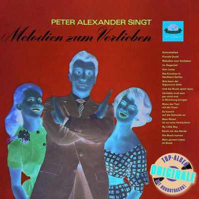 Peter Alexander Peter Alexander singt Melodien zum Verlieben (Originale)