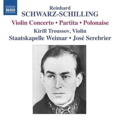 SCHWARZ-SCHILLING, R.: Orchestral Works, Vol. 2 - Violin ConcertoPartitaPolonaise (Troussov, Weimar Staatskapelle, Serebrier) 专辑 José Serebrier