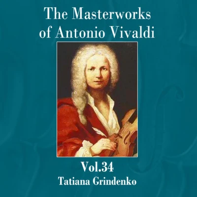 The Masterworks of Antonio Vivaldi, Vol. 34 專輯 Tatiana Grindenko