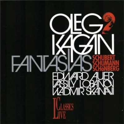 Oleg Kagan Schubert, Schumann & Schönberg: Oleg Kagan Edition, Vol. XXXIV