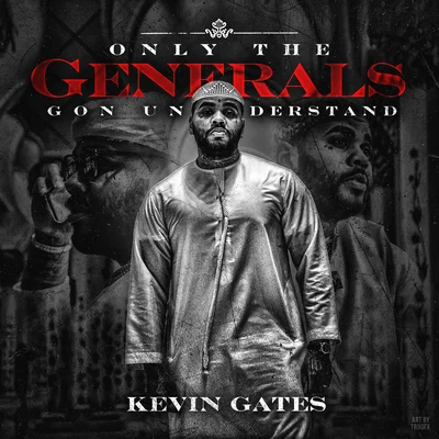 Kevin Gates Only The Generals Gon Understand