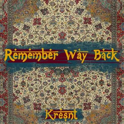 Remember Way Back 專輯 Malikai Motion/Jamie-Rose/Kresnt