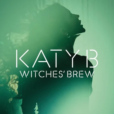 Witches Brew 專輯 Katy B/Angela Hunte/Sam Frank/Magnetic Man/John Legend