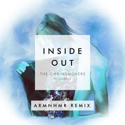 Inside Out (ARMNHMR Remix) 專輯 ARMNHMR