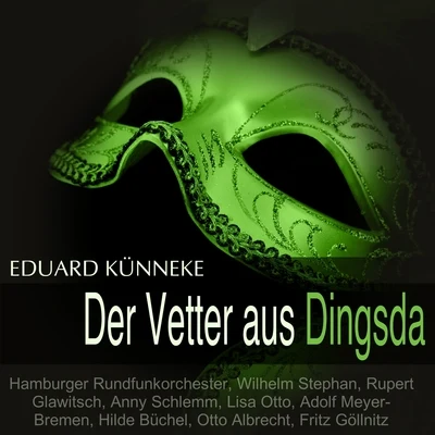 Künneke: Der Vetter aus Dingsda 專輯 Kurt Wehofschitz/Hamburger Rundfunkorchester/Valerie Bak/Wilhelm Stephan