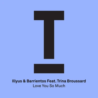 Illyus & Barrientos Illyus & Barrientos - Love You So Much (Radio Edit)