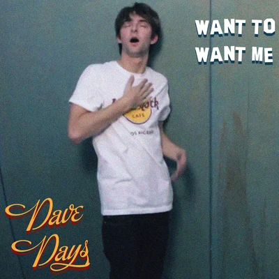 Want To Want Me 專輯 Dave Days