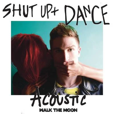 Shut Up And Dance (Acoustic) 專輯 WALK THE MOON/Elvis Crespo/Dank/Shekhinah/Mahama