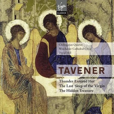 Steve C. SmithChilingirian QuartetAndrew MarrinerAndrew MarrinerChilingirian Quartet Tavener : The last sleep of the Virgin & Thunder entered her