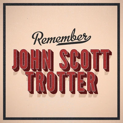 John Scott TrotterJohn Scott Trotter and His Orchestra Remember