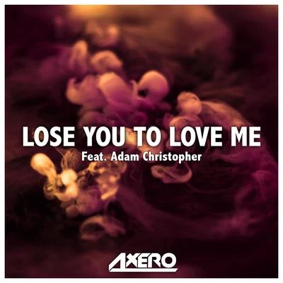 Lose You to Love Me (feat. Adam Christopher) 專輯 Adam Christopher/Nano Active