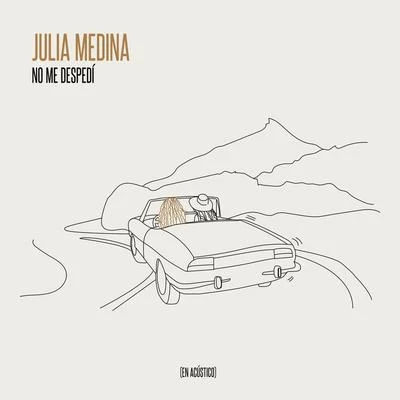 Julia Medina No Me Despedí (En Acústico)