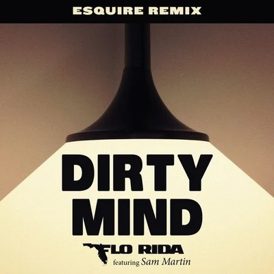 Dirty Mind (ESQUIRE Remix) 專輯 Flo Rida