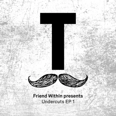 Friend WithinA-Trak Friend Within presents Undercuts EP 1