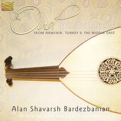 MIDDLE EAST Alan Shavarsh Bardezbanian: Oud Masterpieces 專輯 Alan Shavarsh Bardezbanian Middle Eastern Ensemble