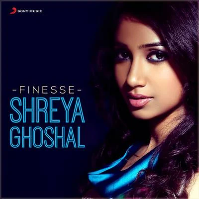 Finesse: Shreya Ghoshal 專輯 Siddharth Menon/Ajith Mathew/Shreya Ghoshal