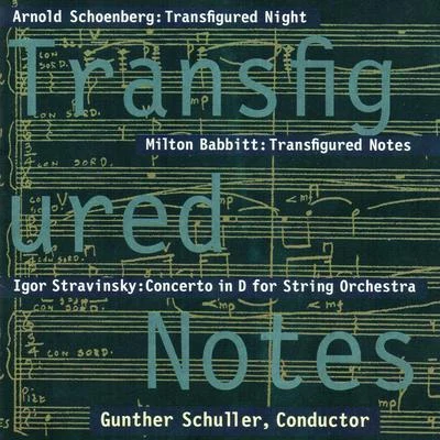 Transfigured Notes: Works By Schoenberg, Babbitt, and Stravinsky 專輯 Arnold SCHOENBERG/Urs Liska/Irmela Roelcke/Anton Webern/Erwin Stein