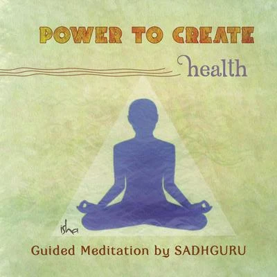 Power to Create: Health 專輯 Sadhguru/Ekumbo/BARAKA