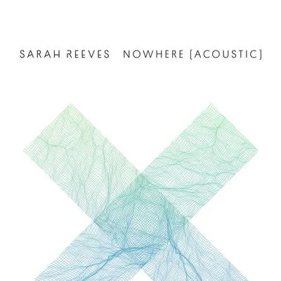 Nowhere (Acoustic) 專輯 Sarah Reeves