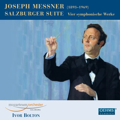 MESSNER, J.: Salzburg Festival FanfareSalzburg SuiteRondo giocosoGreat Mozart Fanfare (Salzburg Mozarteum Orchestra, Bolton) 专辑 Lionel Friend/Ivor Bolton/Peter Dickinson