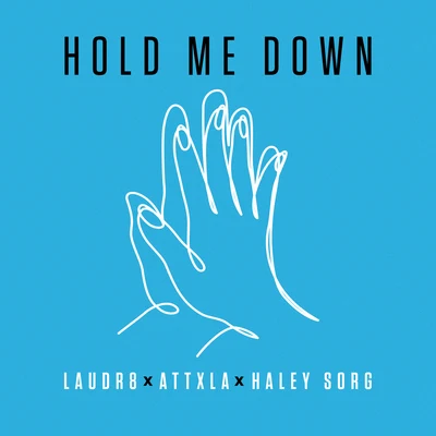 Hold Me Down 专辑 Attxla