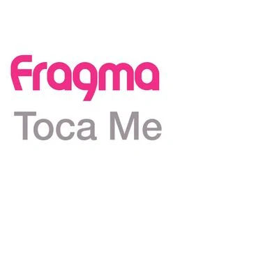 Fragma Toca Me